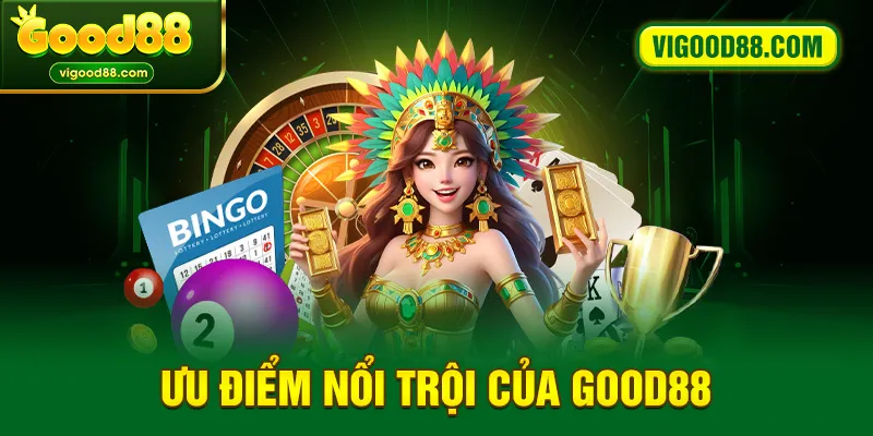 Ưu điểm nổi trội của Good88