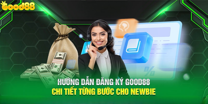 Hướng dẫn thao tác đăng ký Good88