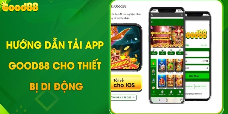 Hướng dẫn tải app Good88 cho Android và IOS