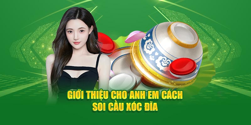 Giới thiệu cho anh em cách soi cầu xóc đĩa