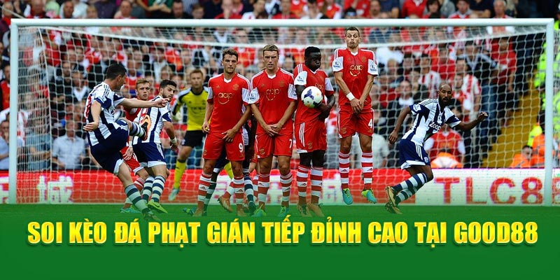 Soi kèo đá phạt gián tiếp đỉnh cao tại Goo88